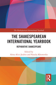 The Shakespearean International Yearbook (Reparative Shakespeare) by Alexa Alice Joubin, Natalia Khomenko, 9781032814339