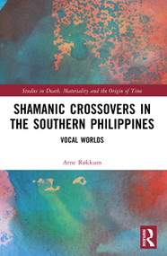 Shamanic Crossovers in the Southern Philippines (Vocal Worlds) by Arne Røkkum, 9781032868967