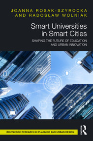 Smart Universities in Smart Cities (Shaping the Future of Education and Urban Innovation) by Joanna Rosak-Szyrocka, Radosław Wolniak, 9781041030140