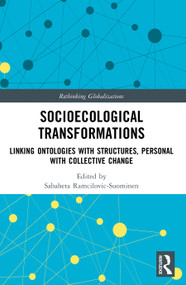Socioecological Transformations (Linking Ontologies with Structures, Personal with Collective Change) by Sabaheta Ramcilovic-Suominen, 9781032738222