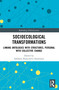 Socioecological Transformations (Linking Ontologies with Structures, Personal with Collective Change) by Sabaheta Ramcilovic-Suominen, 9781032738222