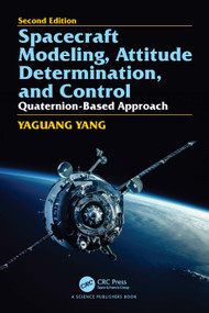 Spacecraft Modeling, Attitude Determination, and Control (Quaternion-Based Approach, Second edition) by Yaguang Yang, 9781032954141