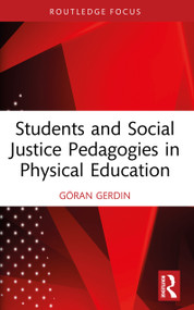 Students and Social Justice Pedagogies in Physical Education by Göran Gerdin, 9781032941868