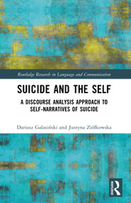 Suicide and the Self (A Discourse Analysis Approach to Self-Narratives of Suicide) by Dariusz Galasiński, Justyna Ziółkowska, 9781032672861