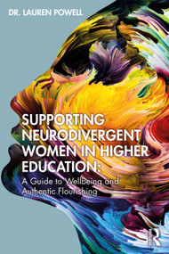 Supporting Neurodivergent Women in Higher Education (A Guide to Wellbeing and Authentic Flourishing) by Lauren Powell, 9781041250173