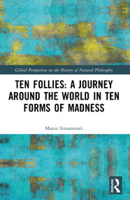 Ten Follies: A Journey Around the World in Ten Forms of Madness by Marco Innamorati, 9781032771021