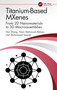 Titanium-Based MXenes (From 2D Nanomaterials to 3D Macroassemblies) by Han Zhang, Nasir Mahmood Abbasi, Muhammad Tayyab, 9781032334349