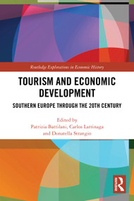 Tourism and Economic Development (Southern Europe through the 20th Century) by Patrizia Battilani, Carlos Larrinaga, Donatella Strangio, 9781032629001