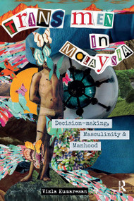 Trans Men in Malaysia (Decision-Making, Masculinity and Manhood) by Vizla Kumaresan, 9781041189732