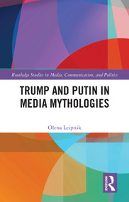 Trump and Putin in Media Mythologies by Olena Leipnik, 9781041045199