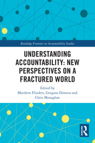 Understanding Accountability: New Perspectives on a Fractured World by Matthew Flinders, Gergana Dimova, Chris Monaghan, 9781032601830