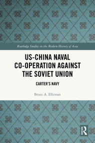 US-China Naval Co-operation Against the Soviet Union (Carter's Navy) by Bruce A. Elleman, 9781032822075