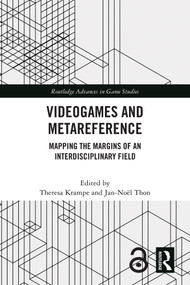 Videogames and Metareference (Mapping the Margins of an Interdisciplinary Field) by Theresa Krampe, Jan-Noël Thon, 9781032885919