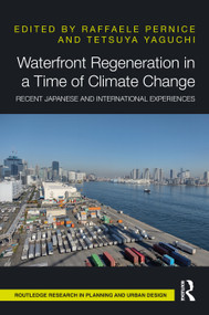 Waterfront Regeneration in a Time of Climate Change (Recent Japanese and International Experiences) by Raffaele Pernice, Tetsuya Yaguchi, 9781032981352
