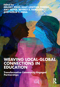 Weaving Local-Global Connections in Education (Transformative Community-Engaged Partnerships) by Melody Zoch, Kelly Lowther Pereira, Amy Vetter, Beverly S. Faircloth, Nodia C. Mena, 9781041352099