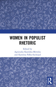 Women in Populist Rhetoric by Agnieszka Kasińska-Metryka, Karolina Pałka-Suchojad, 9781041036401