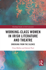 Working-Class Women in Irish Literature and Theatre (Emerging from the Silence) by Clara Mallon, Salomé Paul, 9781032308234