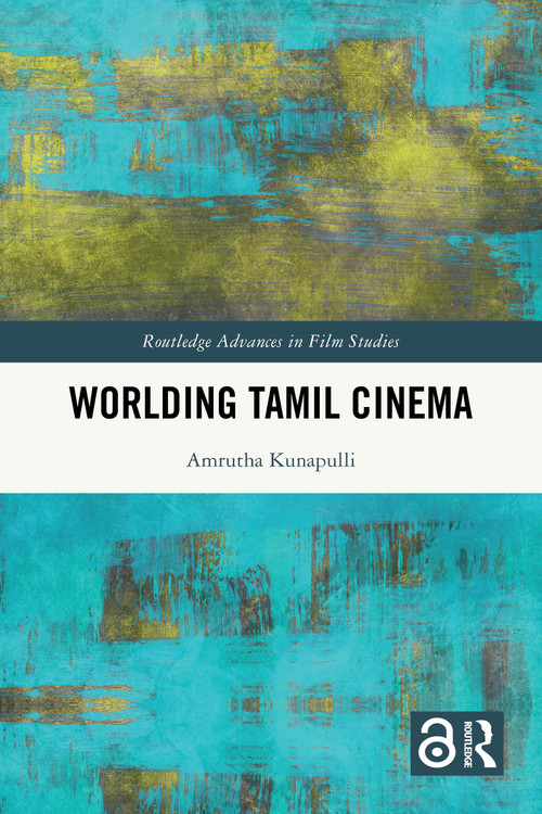 Worlding Tamil Cinema by Amrutha Kunapulli, 9781032817620