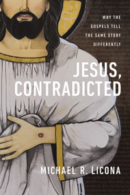 Jesus, Contradicted (Why the Gospels Tell the Same Story Differently) by Michael R. Licona, 9780310188445