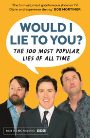 Would I Lie To You? Presents The 100 Most Popular Lies of All Time by Rob Brydon, Lee Mack, David Mitchell, 9780571328109