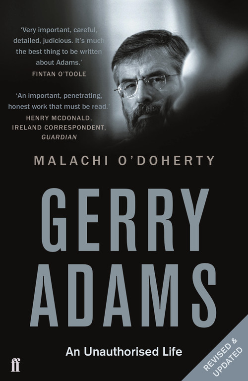 Gerry Adams: An Unauthorised Life by Malachi O'Doherty, 9780571315963