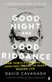 Good Night and Good Riddance (How Thirty-Five Years of John Peel Helped to Shape Modern Life) by David Cavanagh, 9780571327898