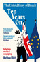 Ten Years On (The Untold Story of Brexit - Reflections on a Life of Campaigning) by Matthew Elliott, 9781837360758