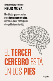 El tercer cerebro está en los pies / The Third Brain Is in the Feet (Spanish Edition) by Neus Moya, 9788425373893