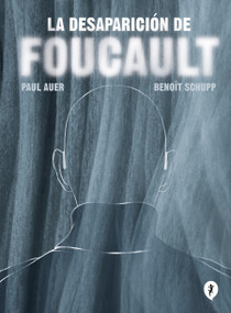 La desaparición de Foucault / The Disappearance of Foucault (Spanish Edition) by Paul Auer, Benoit Schupp, 9788419981417
