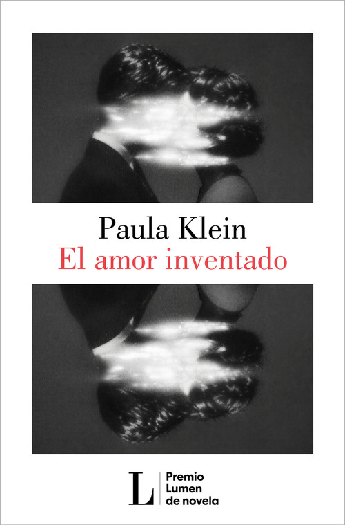 El amor inventado (Premio Lumen 2026) / Invented Love (2026 Lumen Prize) (Spanish Edition) by Paula Klein, 9788426433404
