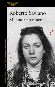 Mi amor no muere / My Love Never Dies (Spanish Edition) by Roberto Saviano, 9791387846794