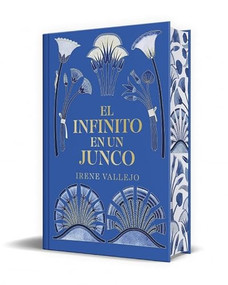 El infinito en un junco (edición limitada cantos pintados) / Papyrus (Limited Sprayed Edges Edition) (Spanish Edition) by Irene Vallejo, 9788466393041