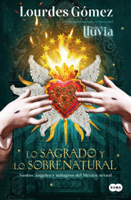 Lo sagrado y lo sobrenatural / The Sacred and the Supernatural (Spanish Edition) by Lourdes Gómez, 9786073878593