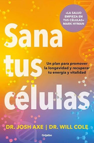 Sana tus células / Heal Your Cells (Spanish Edition) by Dr. Josh Axe, Dr. Will Cole, 9788425374371