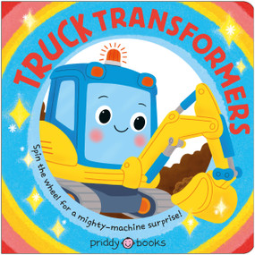 Truck Transformers (Spin the wheel for a mighty-machine surprise!) by Priddy Books, 9781684497300