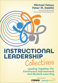 Instructional Leadership Collectives (Leading Together for Continuous Improvement and Student Learning) by Michael Nelson, Peter M. DeWitt, 9798348846343