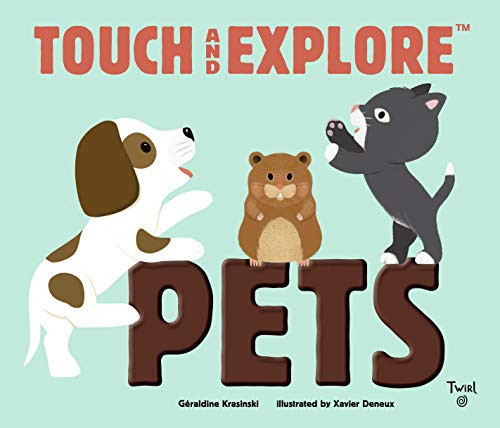Touch and Explore: Pets by Geraldine Krasinski, Xavier Deneux, 9782745981790
