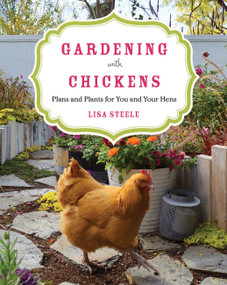 Gardening with Chickens (Plans and Plants for You and Your Hens) by Lisa Steele, 9780760350478