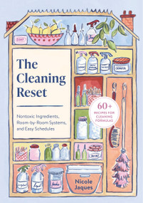 The Cleaning Reset (Nontoxic Ingredients, Room-by-Room Systems, and Easy Schedules) by Nicole Jaques, 9781454999355