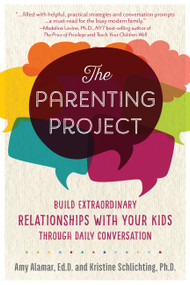 The Parenting Project (Build Extraordinary Relationships With Your Kids Through Daily Conversation) by Amy Alamar, Kristine Schlichting, 9781592338542