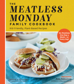 The Meatless Monday Family Cookbook (Kid-Friendly, Plant-Based Recipes [Go Meatless One Day a Week - or Every Day!]) by Jenn Sebestyen, Sid Lerner, 9781592339051