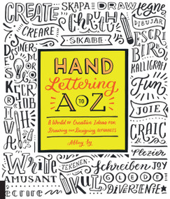 Hand Lettering A to Z (A World of Creative Ideas for Drawing and Designing Alphabets) by Abbey Sy, 9781631592829