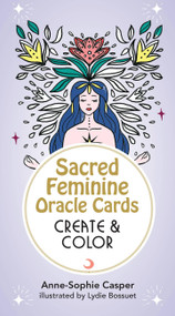 Sacred Feminine Oracle Cards: Create and Color (33 Customizable Cards and Step-by-Step Guidebook for Channeling the Divine) by Anne-Sophie Casper, Lydie Bossuet, 9781646044115