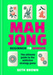 Mahjong: Beginner to Winner (The Ultimate Guide to the Addictive Strategy Game) by Seth Brown, 9781788407502