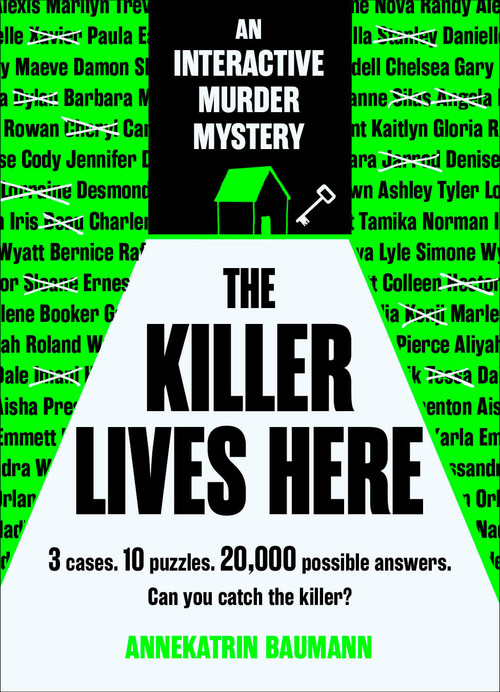 The Killer Lives Here (3 cases. 10 puzzles. 20,000 possible answers. Can you catch the killer?) by Annekatrin Baumann, 9798317905033