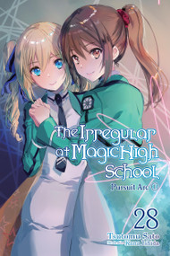 The Irregular at Magic High School, Vol. 28 (light novel) (Pursuit Arc, Part I) by Tsutomu Sato, Kana Ishida, 9798855409826