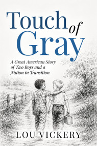 Touch of Gray (A Great American Story of Two Boys and a Nation in Transition) by Lou Vickery, 9798895742006