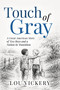 Touch of Gray (A Great American Story of Two Boys and a Nation in Transition) by Lou Vickery, 9798895742006