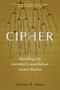 Cipher (Decoding My Ancestor's Scandalous Secret Diaries) by Jeremy B. Jones, 9781971807072