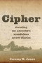 Cipher (Decoding My Ancestor's Scandalous Secret Diaries) by Jeremy B. Jones, 9781971807072
